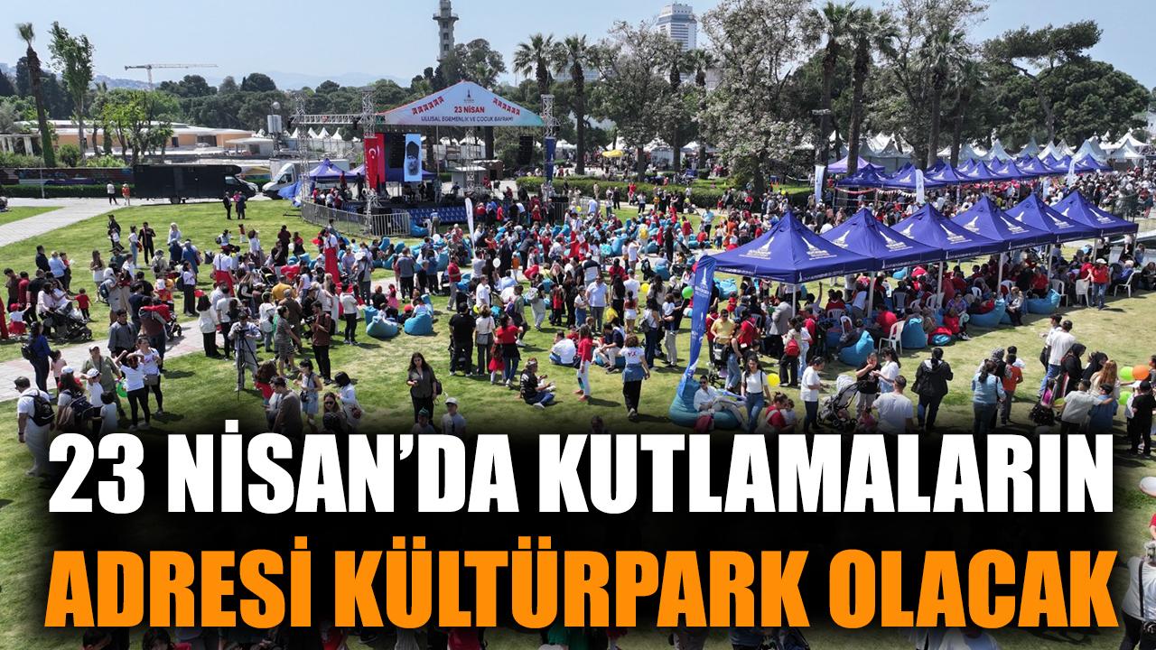 23 Nisan’da kutlamaların adresi Kültürpark olacak