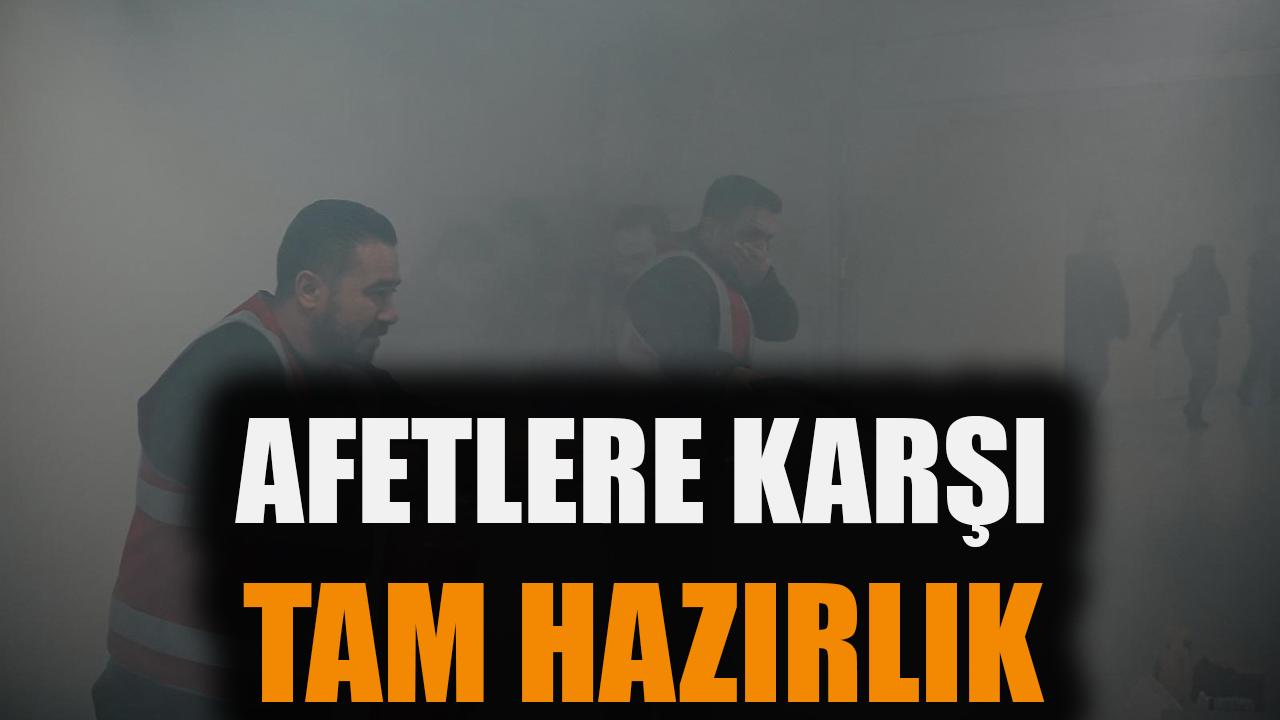 Afetlere karşı tam hazırlık