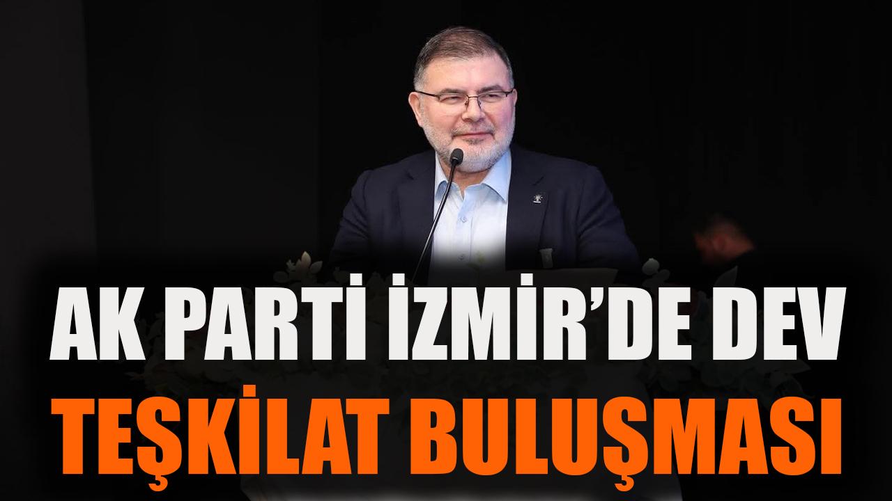 AK Parti İzmir'de dev teşkilat buluşması
