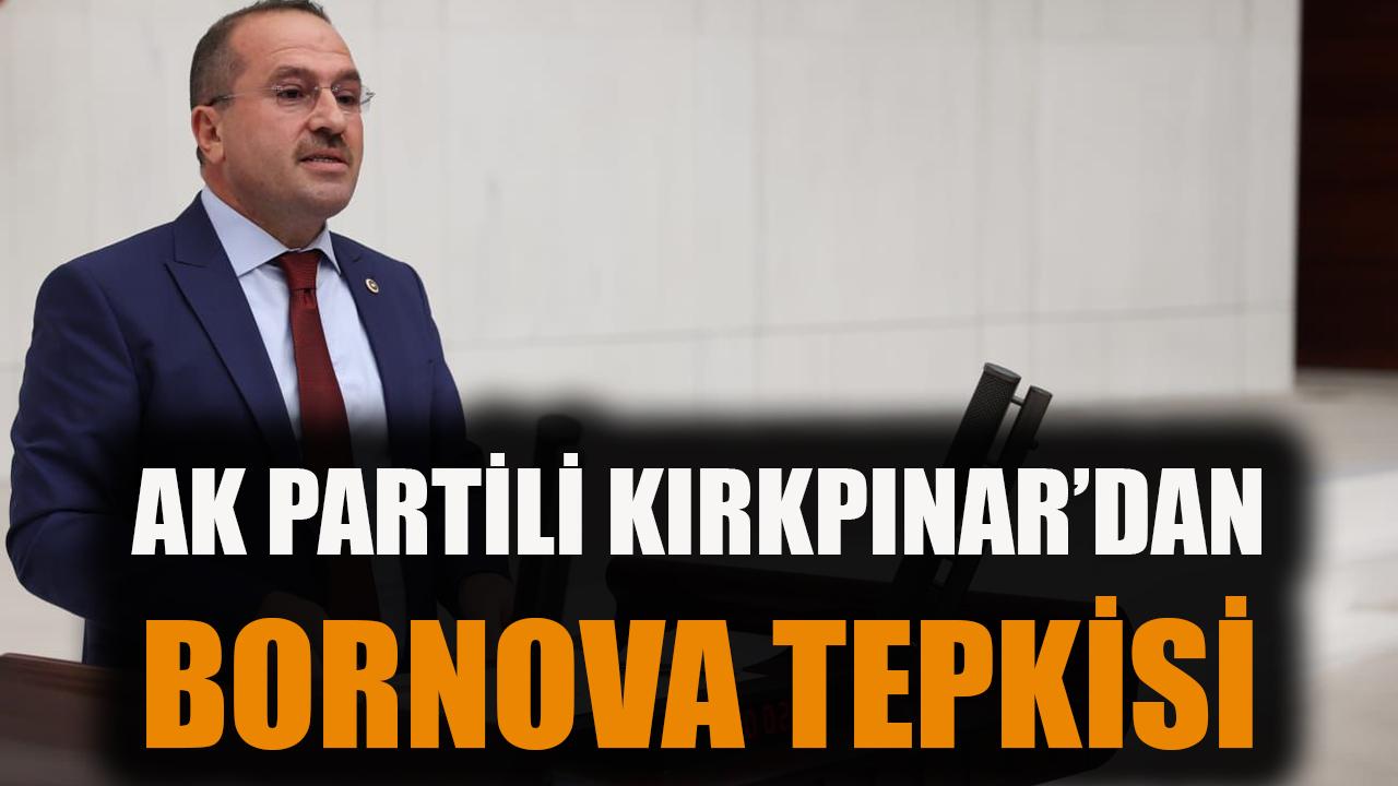AK Partili Kırkpınar’dan Bornova tepkisi