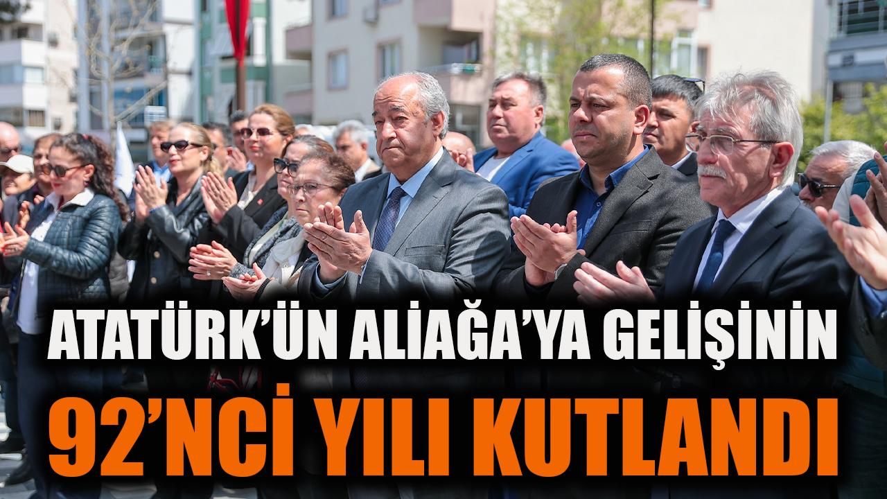 Atatürk’ün Aliağa’ya Gelişinin 92’nci Yılı Kutlandı