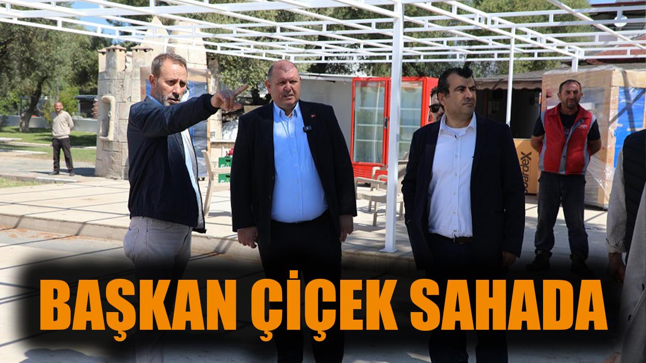 Başkan Çiçek Sahada