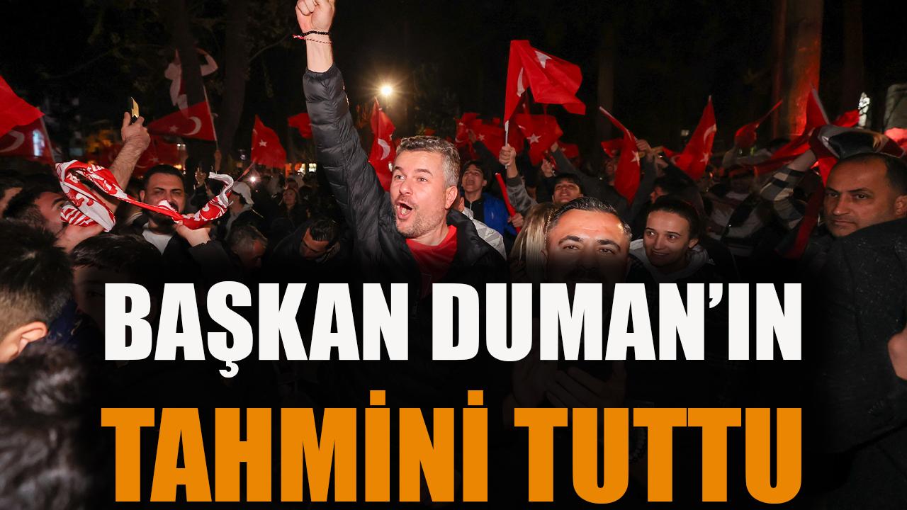 Başkan Duman’ın tahmini tuttu