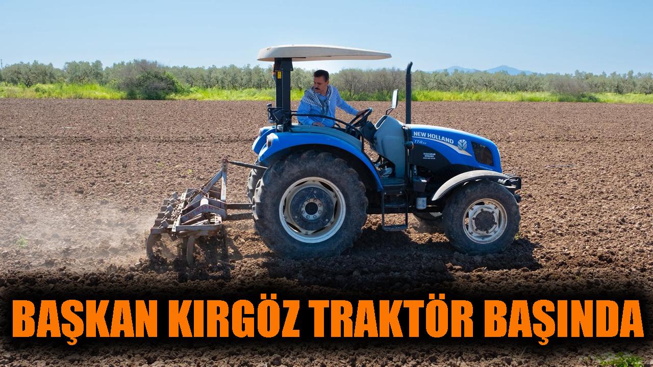 Başkan Kırgöz traktör başında