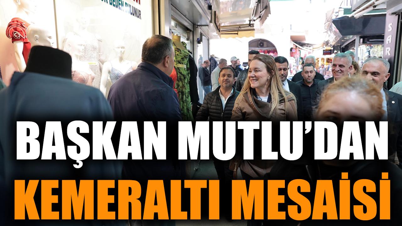 Başkan Mutlu’dan Kemeraltı mesaisi