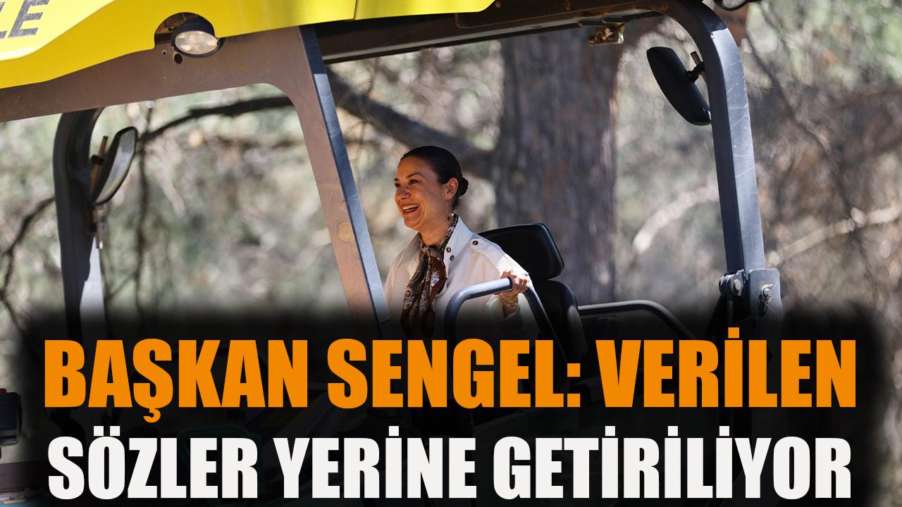 Başkan Sengel: "Verilen sözler yerine getiriliyor"