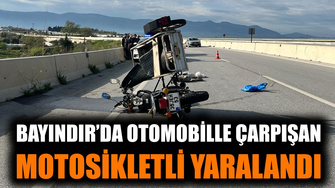 Bayındır'da otomobille çarpışan motosikletli yaralandı