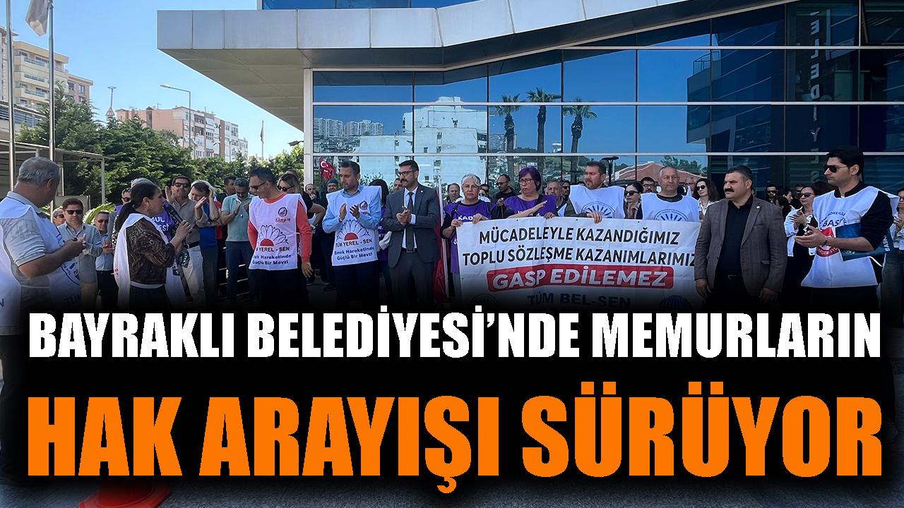 Bayraklı Belediyesi'nde memurların hak arayışı sürüyor