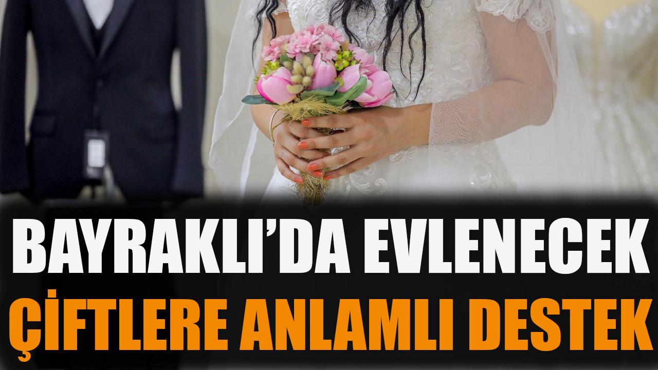 Bayraklı’da Evlenecek Çiftlere Anlamlı Destek