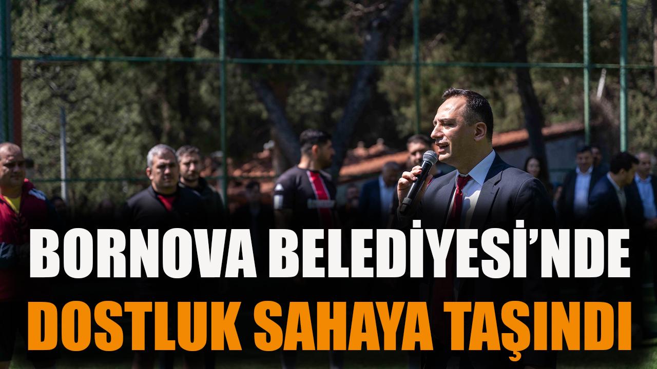 Bornova Belediyesi’nde dostluk sahaya taşındı