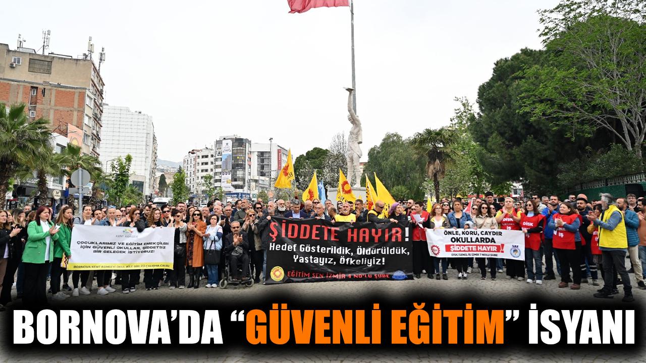 Bornova’da “Güvenli Eğitim” isyanı
