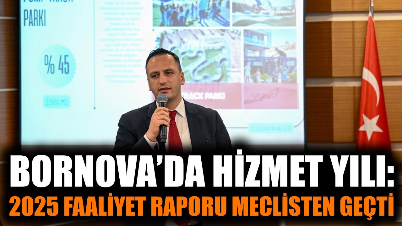 Bornova’da hizmet yılı: 2025 Faaliyet Raporu meclisten geçti