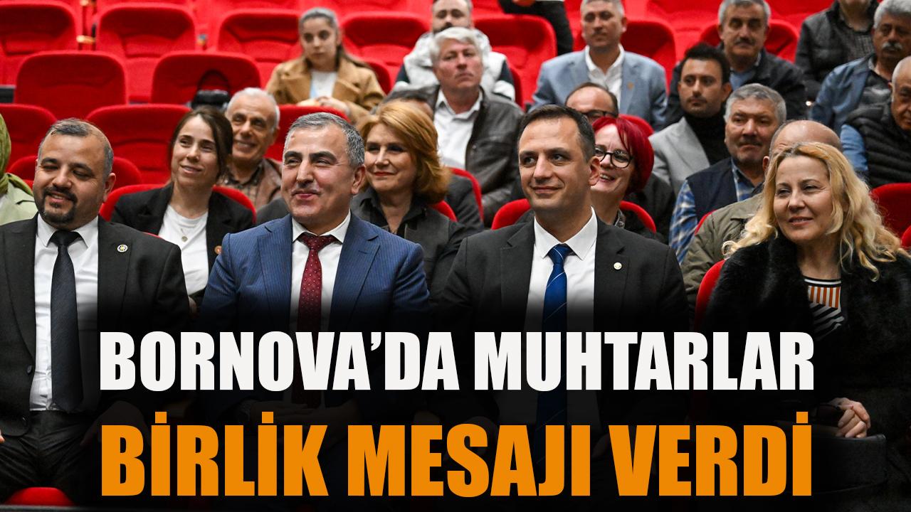 Bornova’da muhtarlar birlik mesajı verdi