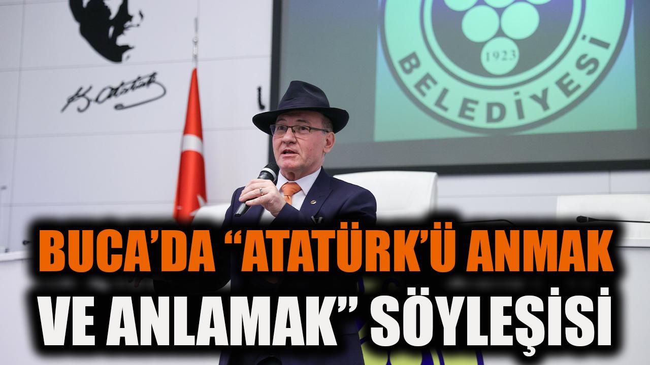 Buca’da “Atatürk’ü Anmak ve Anlamak” söyleşisi