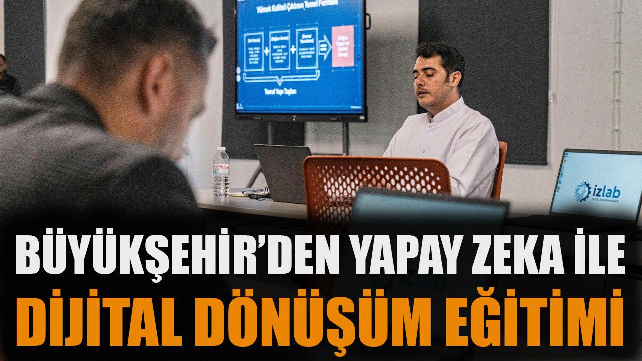 Büyükşehir’den yapay zeka ile dijital dönüşüm eğitimi