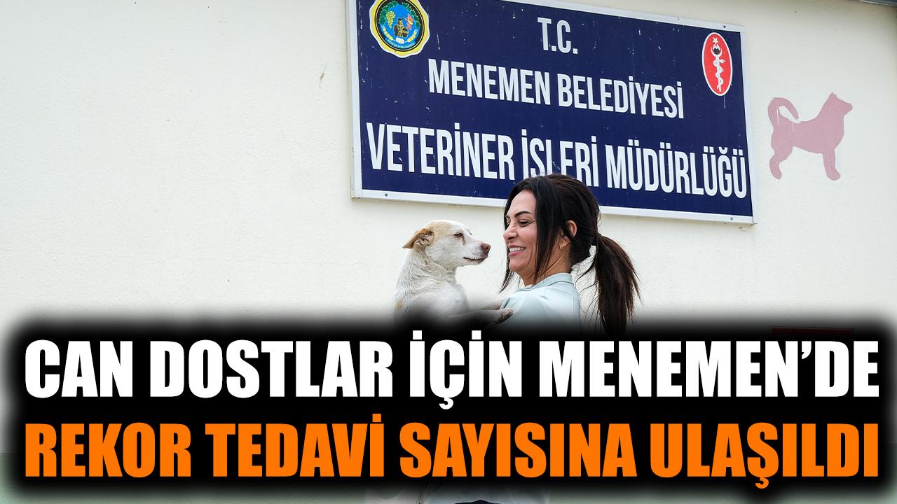 Can dostlar için Menemen'de rekor tedavi sayısına ulaşıldı