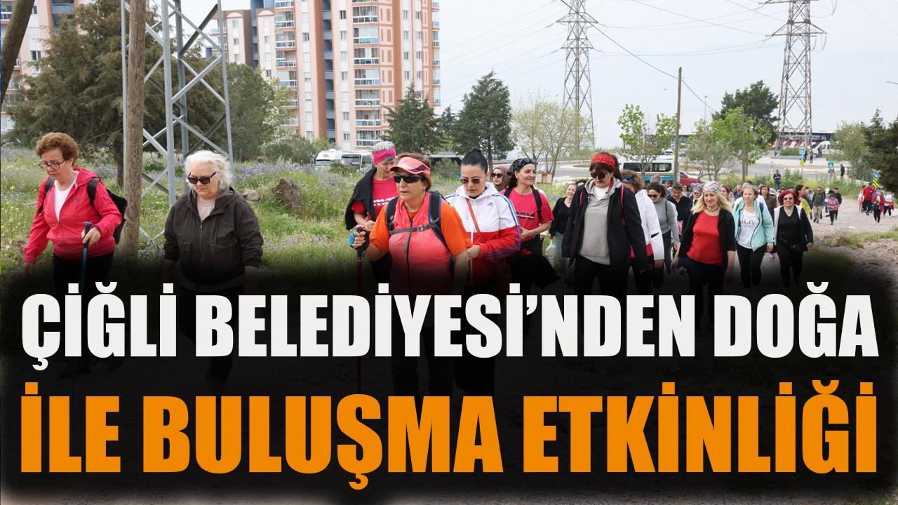 Çiğli Belediyesi’nden Doğa ile Buluşma Etkinliği