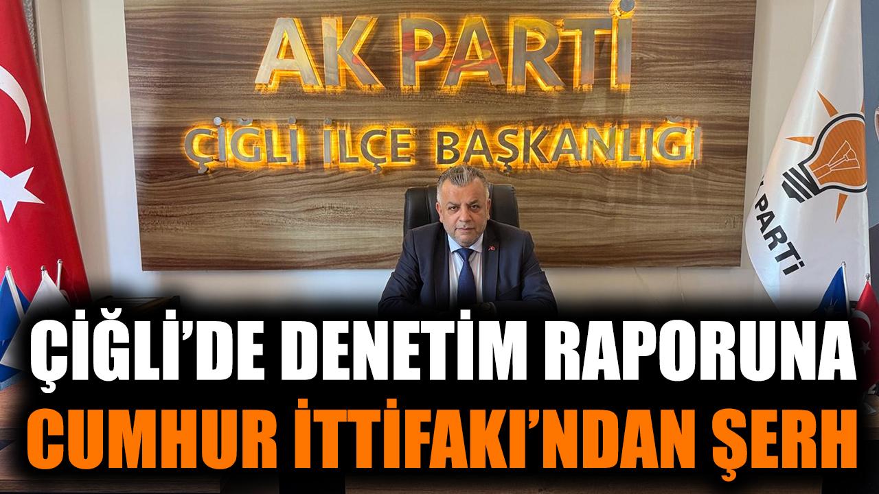 Çiğli'de Denetim Raporuna Cumhur İttifakı'ndan şerh!