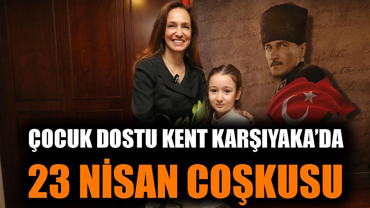 Çocuk dostu kent Karşıyaka’da 23 Nisan coşkusu