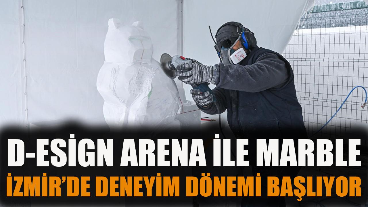 D-ESIGN Arena ile Marble İzmir'de deneyim dönemi başlıyor