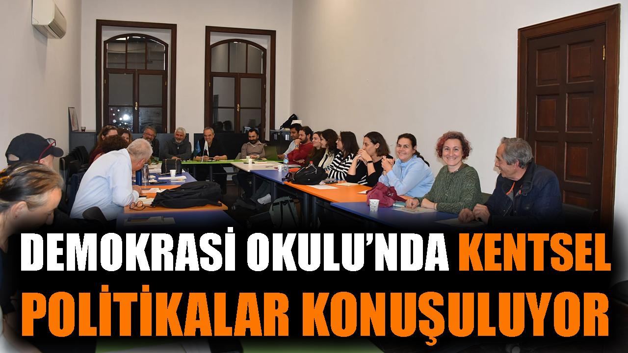 Demokrasi Okulu’nda kentsel politikalar konuşuluyor