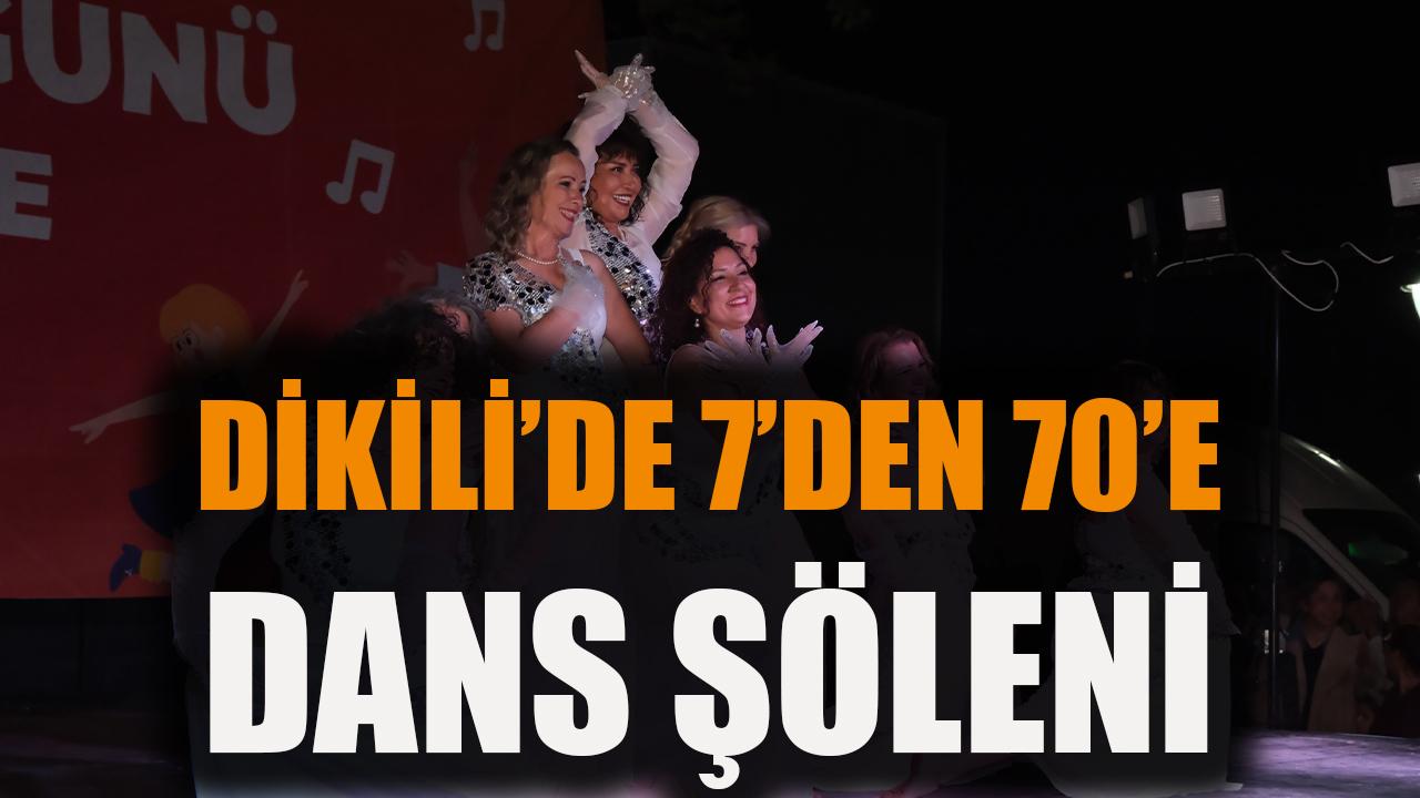 Dikili’de 7’den 70’e dans şöleni