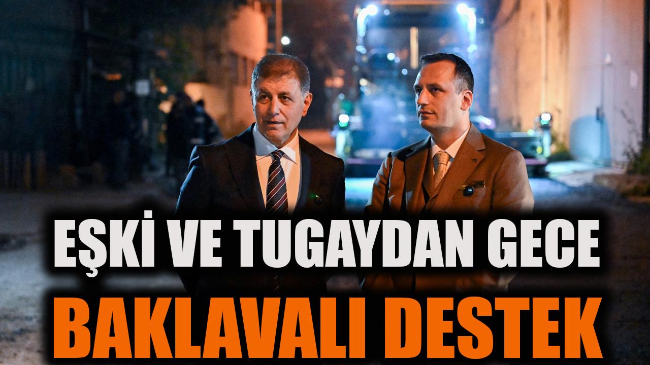 Eşki ve Tugay’dan gece baklavalı destek