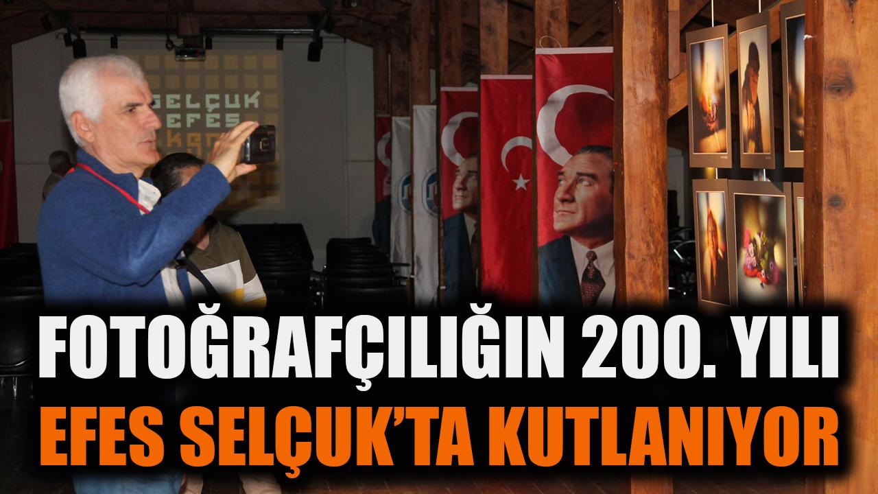 Fotoğrafçılığın 200. yılı Efes Selçuk'ta kutlanıyor