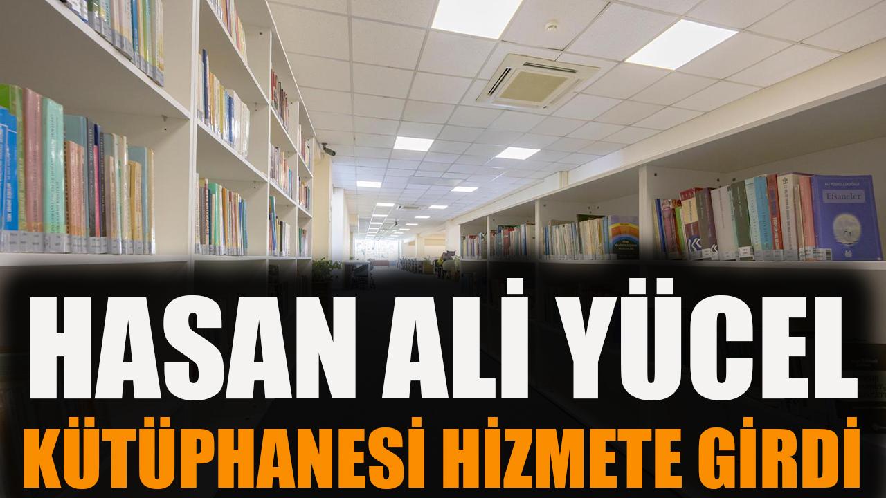 Hasan Ali Yücel Kütüphanesi hizmete girdi