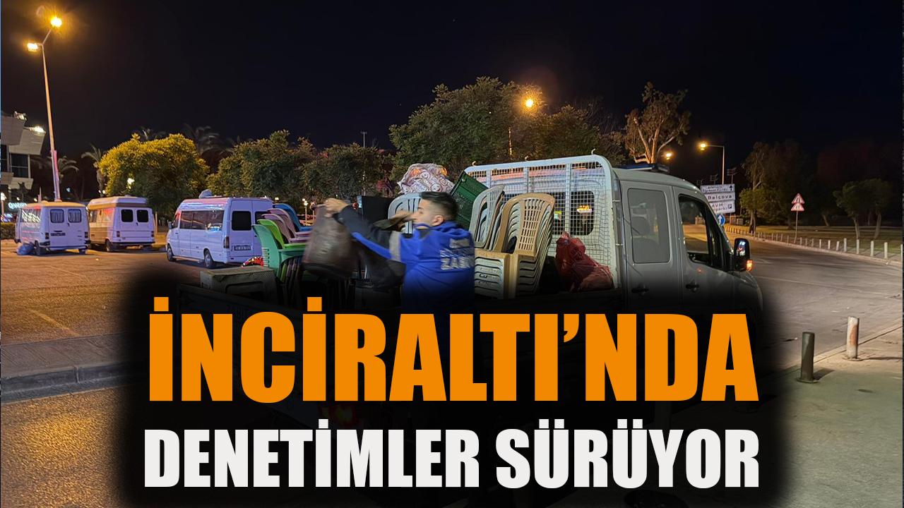 İnciraltı’nda denetimler sürüyor