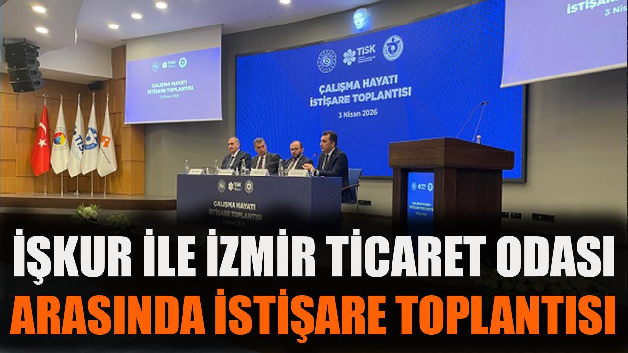 İŞKUR ile İzmir Ticaret Odası Arasında İstişare Toplantısı