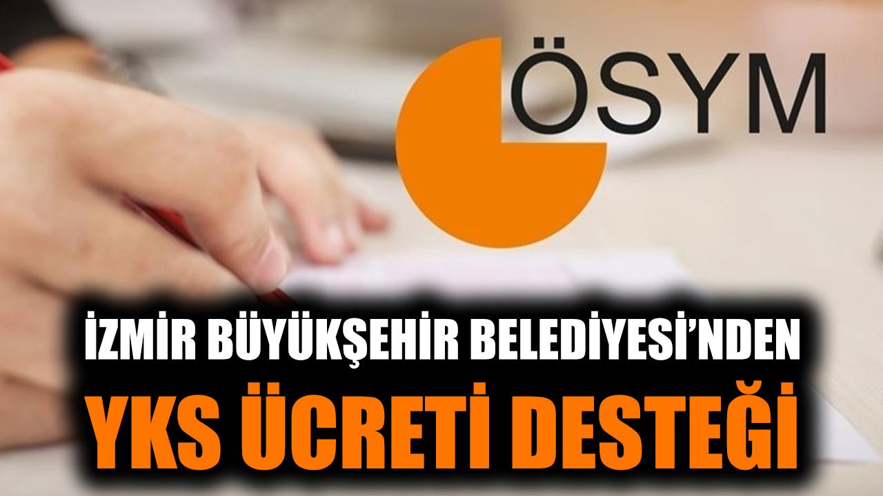 İzmir Büyükşehir Belediyesi’nden YKS ücreti desteği