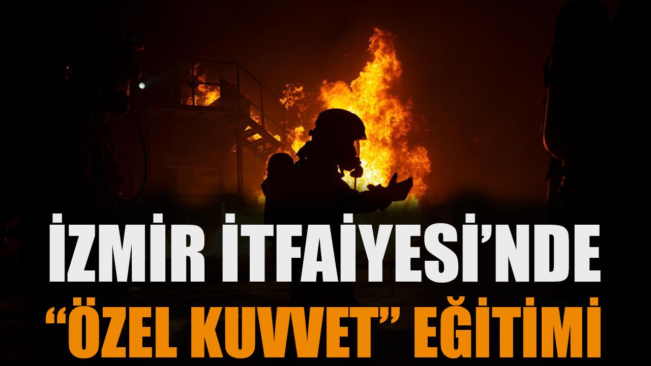 İzmir İtfaiyesi’nde "özel kuvvet” eğitimi