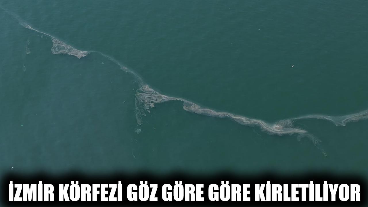 İzmir Körfezi göz göre göre kirletiliyor