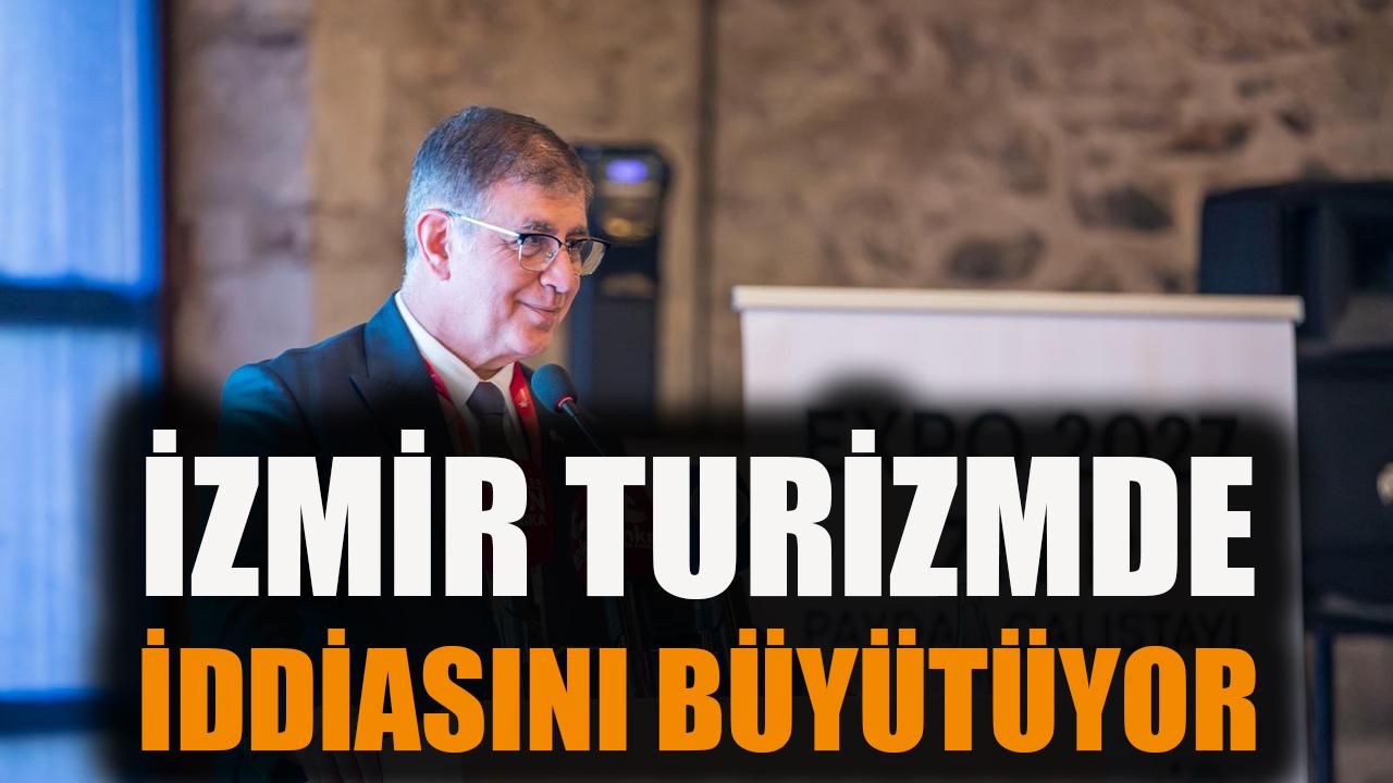 İzmir turizmde iddiasını büyütüyor