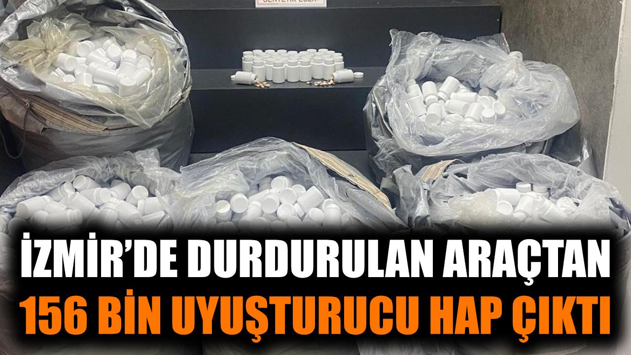 İzmir'de durdurulan araçtan 156 bin uyuşturucu hap çıktı