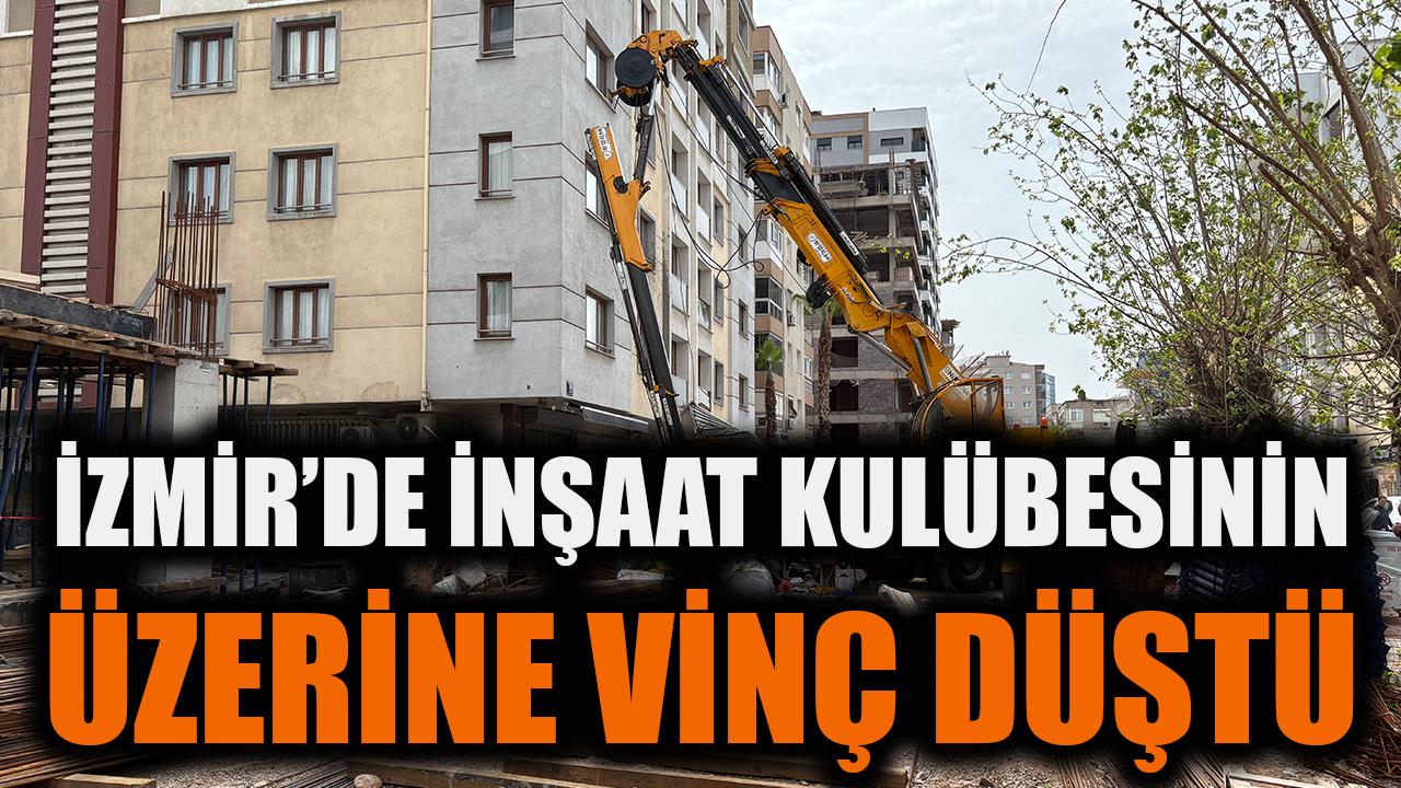 İzmir’de inşaat kulübesinin üzerine vinç düştü