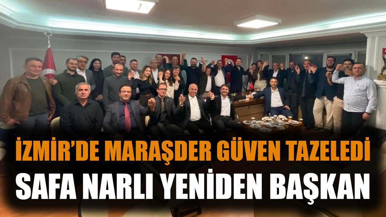İzmir’de Maraşder güven tazeledi, Safa Narlı yeniden Başkan
