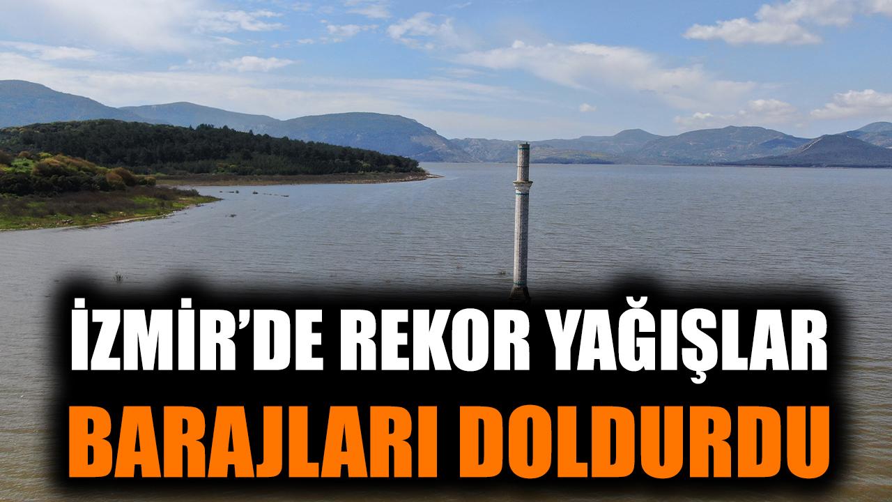 İzmir'de rekor yağışlar barajları doldurdu