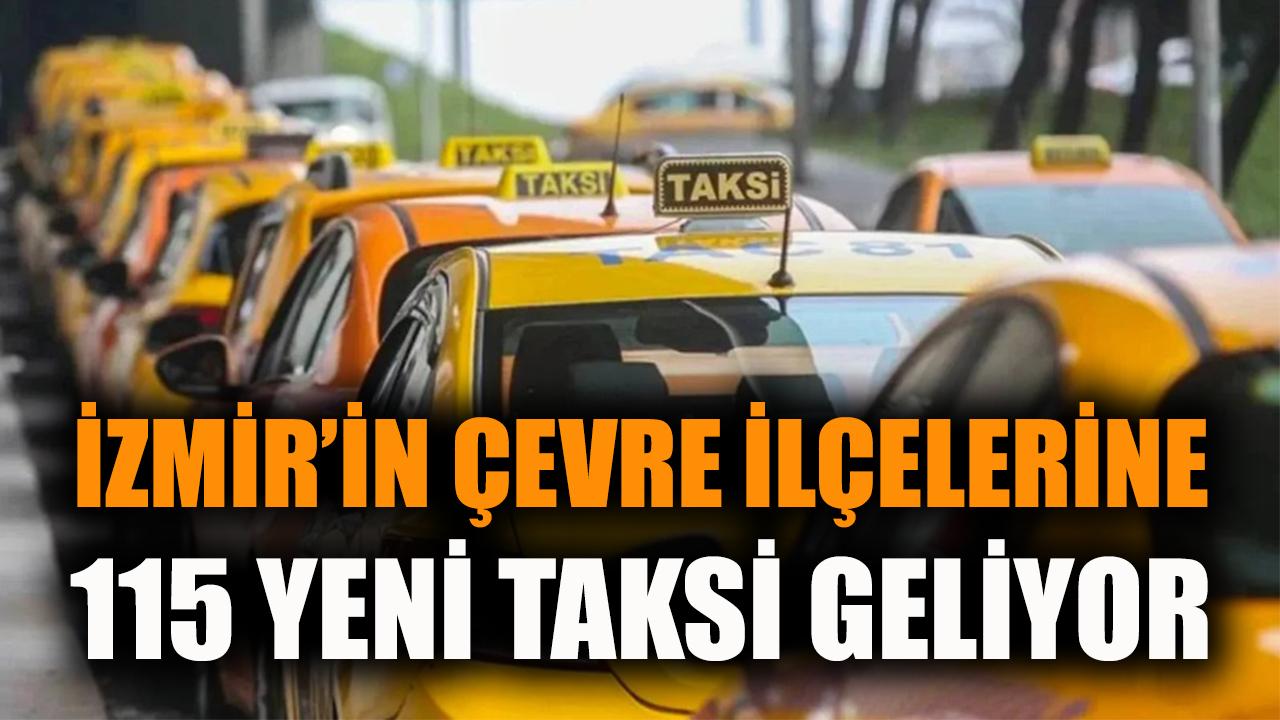 İzmir’in çevre ilçelerine 115 yeni taksi geliyor