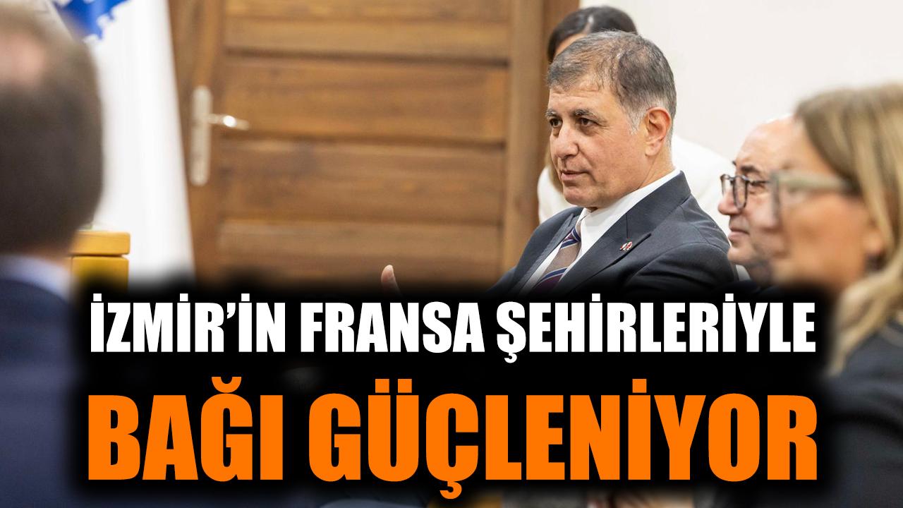 İzmir’in Fransa şehirleriyle bağı güçleniyor