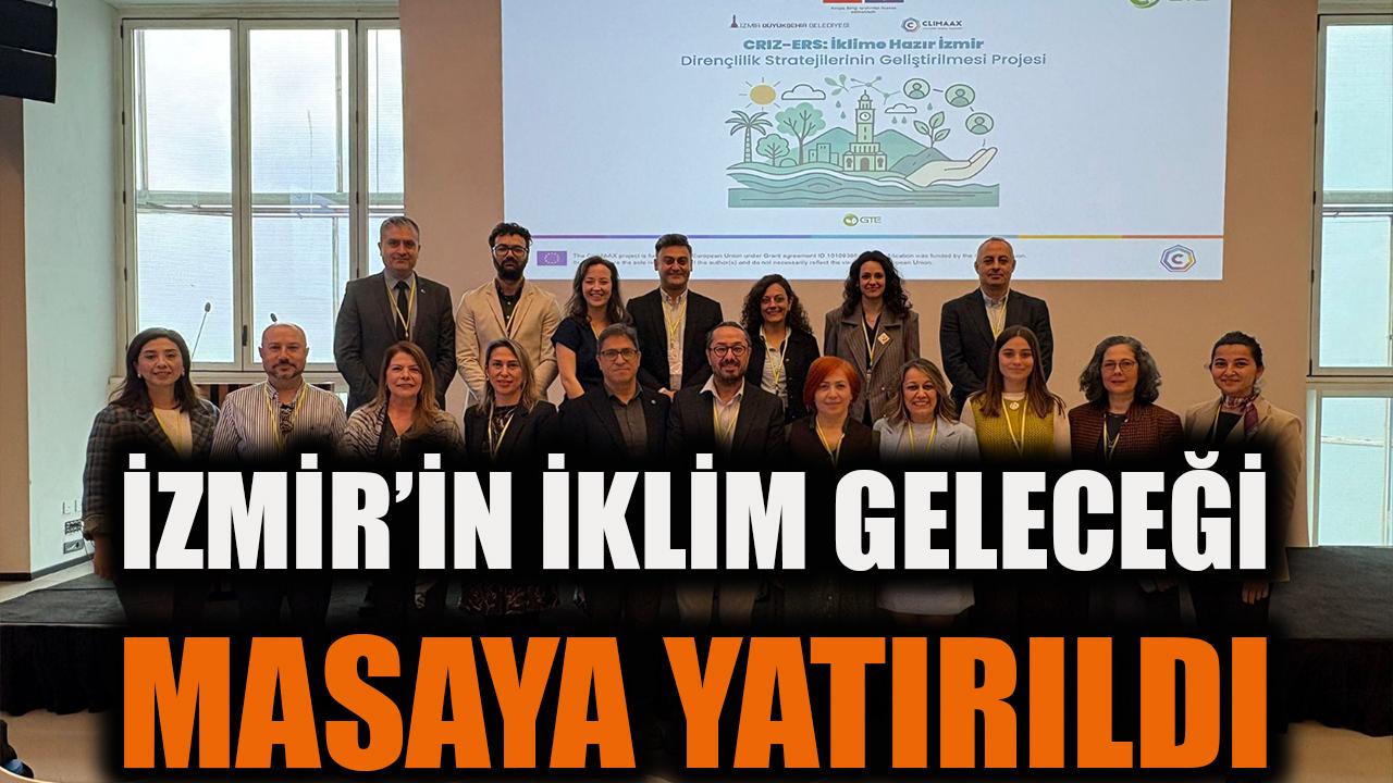 İzmir’in iklim geleceği masaya yatırıldı