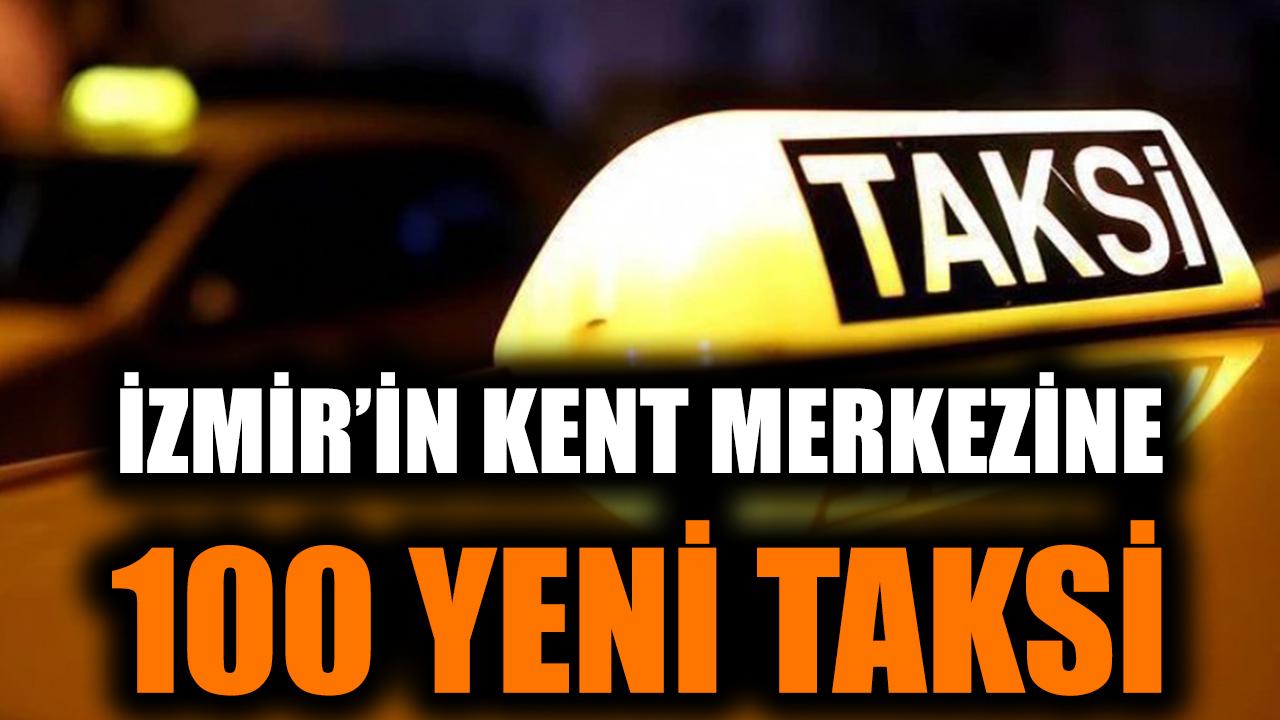 İzmir’in kent merkezine 100 yeni taksi