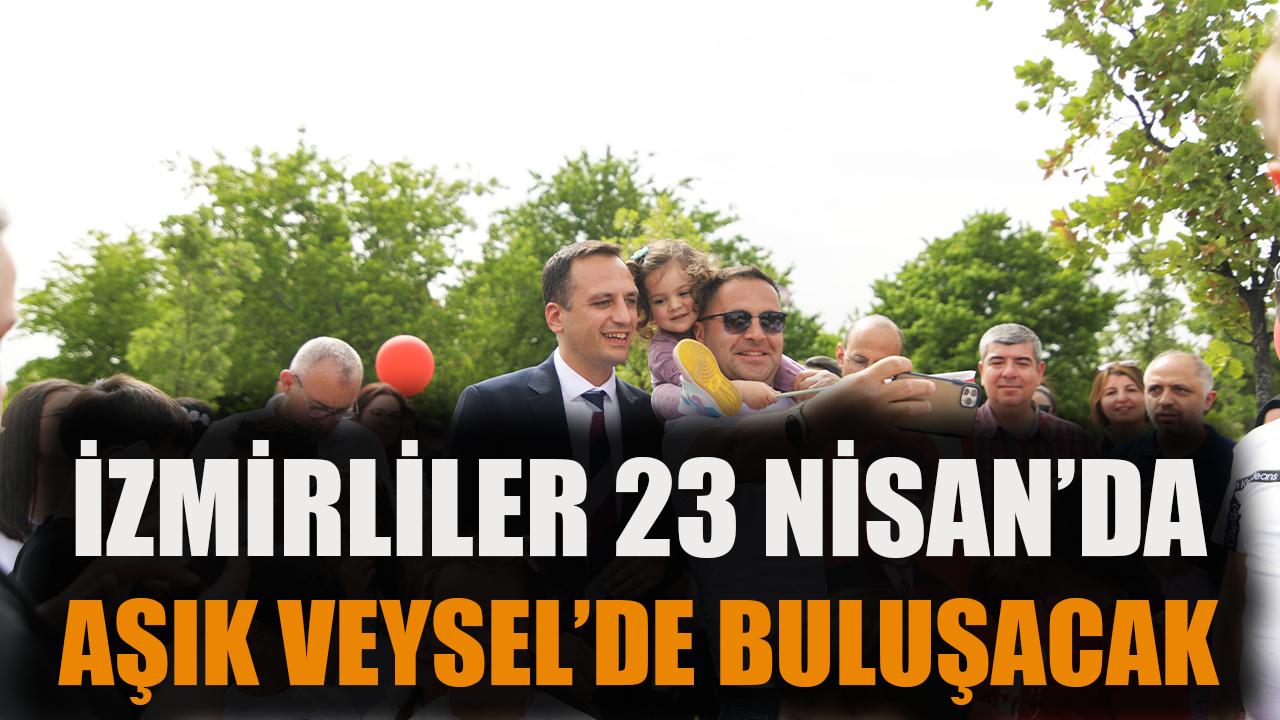 İzmirliler 23 Nisan’da Aşık Veysel’de buluşacak