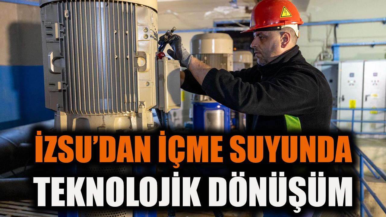 İZSU’dan içme suyunda teknolojik dönüşüm