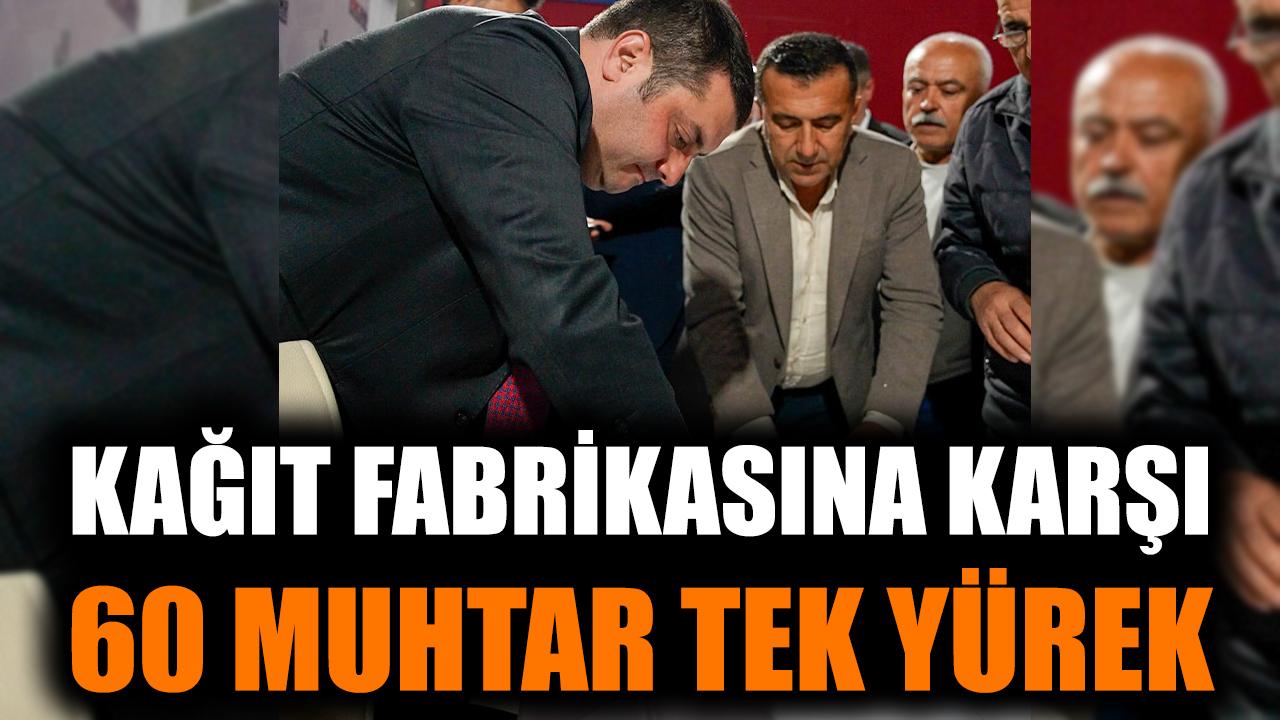 Kağıt Fabrikasına karşı 60 muhtar tek yürek oldu