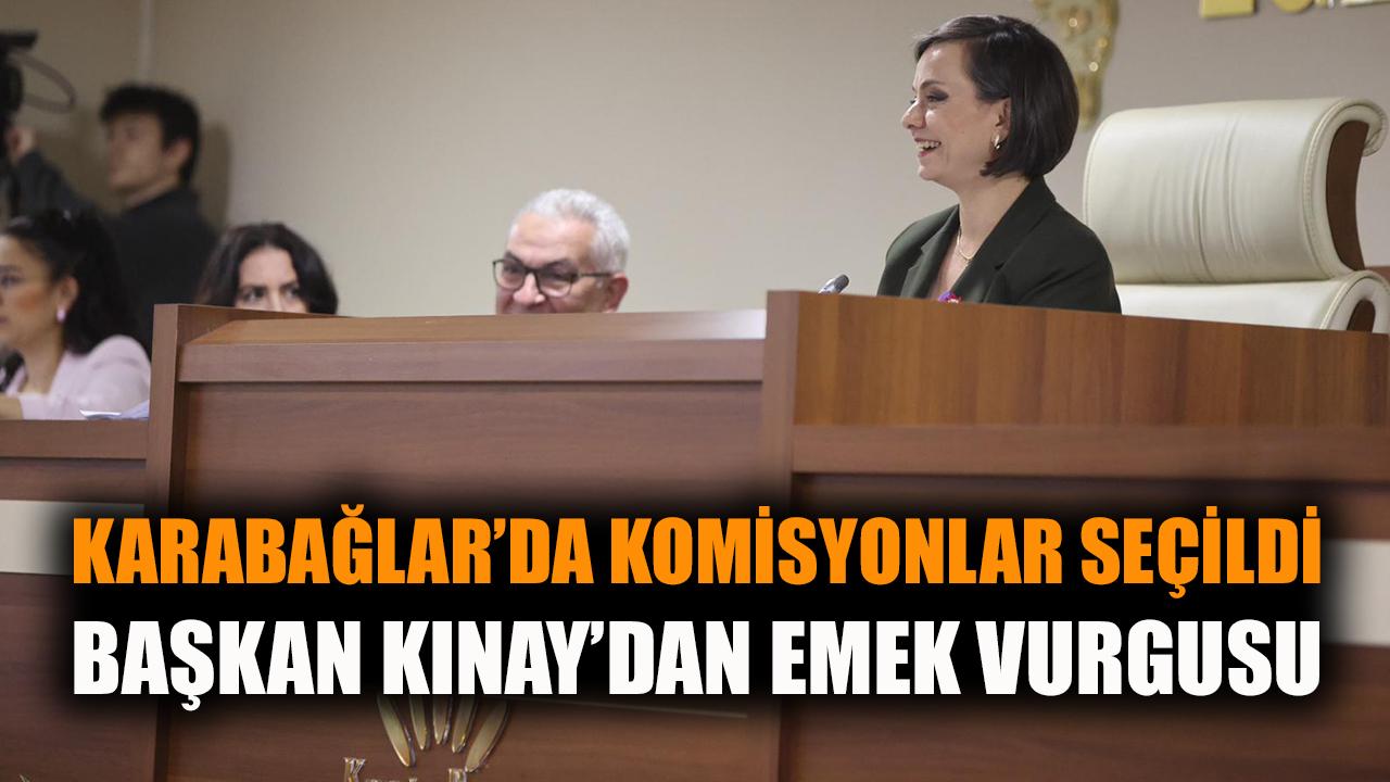 Karabağlar'da komisyonlar seçildi: Kınay'dan emek vurgusu