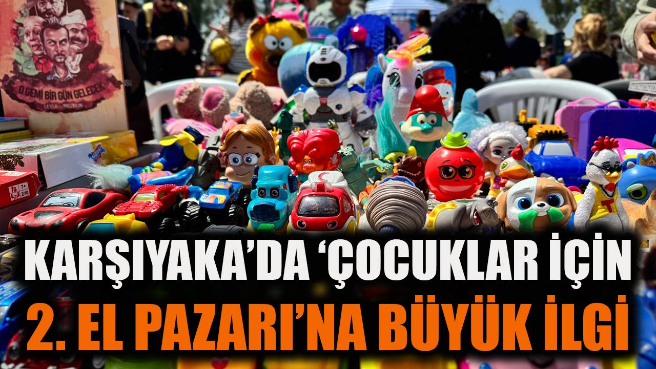 Karşıyaka’da ‘Çocuklar için 2. El Pazarı’na büyük ilgi