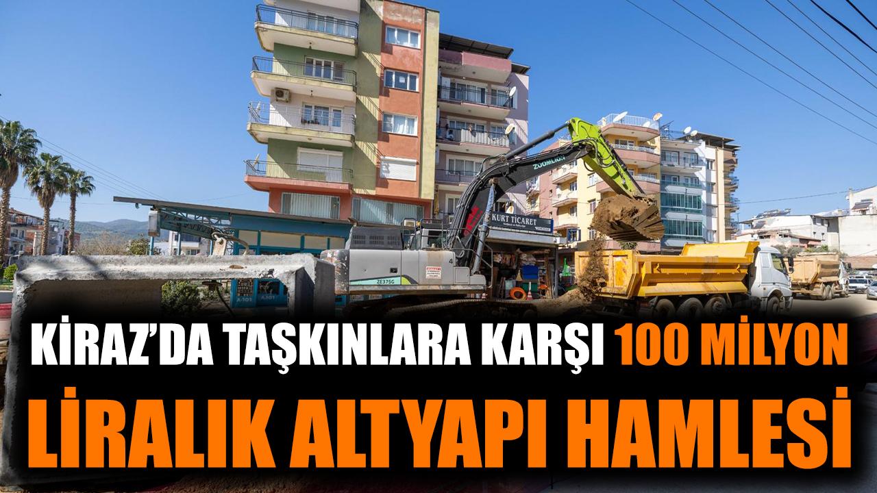 Kiraz’da taşkınlara karşı 100 milyon liralık altyapı hamlesi