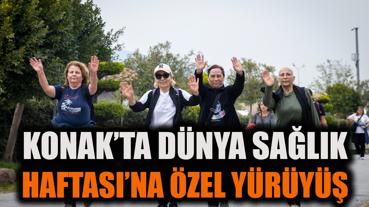 Konak’tan Dünya Sağlık Haftası’na özel yürüyüş
